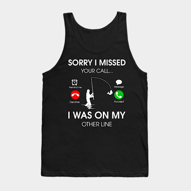 Sorry I missed your call I was on my other line Tank Top by TEEPHILIC